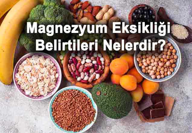 Magnezyum eksikliği belirtileri ve Magnezyum içeren besinler
